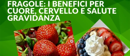 Fragole e salute: folati, antiossidanti e benefici per cuore, cervello e gravidanza-image