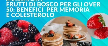 Frutti di bosco e salute: effetti su memoria, colesterolo e glicemia in adulti over 50-image